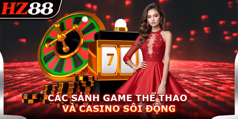 Các sảnh game Thể thao và Casino sôi động